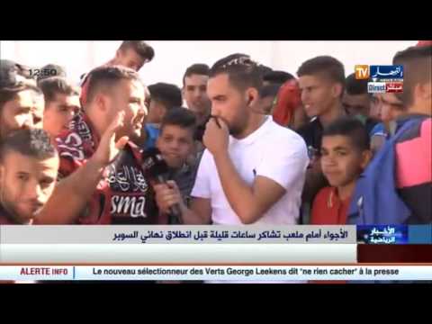 بالفيديو الأجواء تلتهب قبل نهائي كأس السوبر بين المولودية و الإتحاد